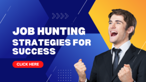 The Art of Job Hunting: Strategies for Success